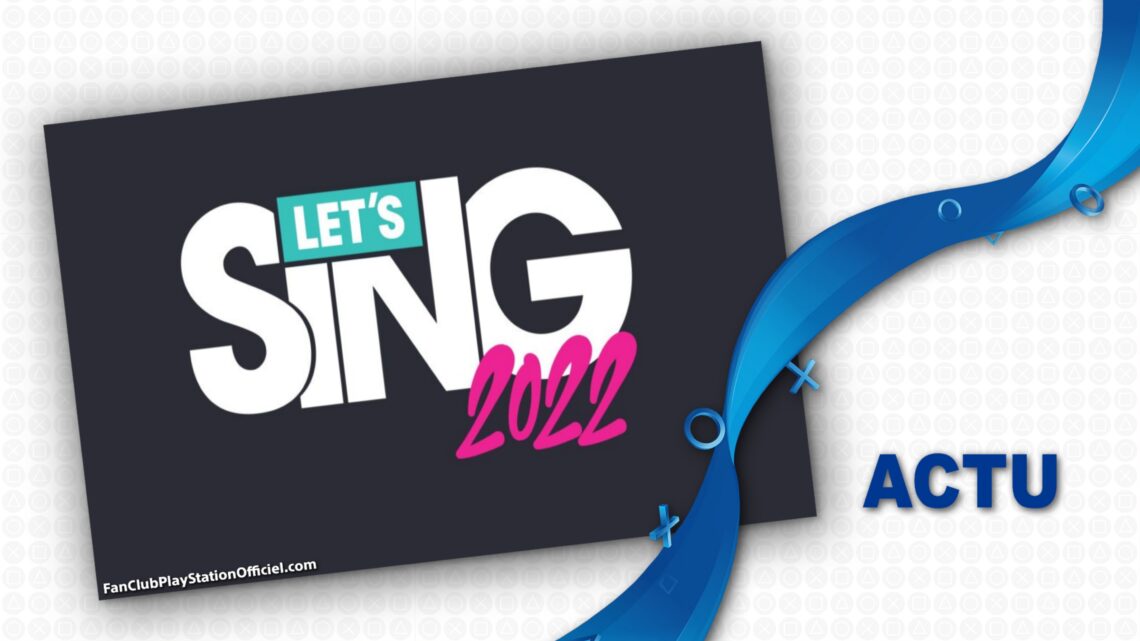 Premier trailer pour Let’s Sing 2022 – Hits Français et Internationaux Premier trailer pour Let’s Sing 2022 – Hits Français et Internationaux